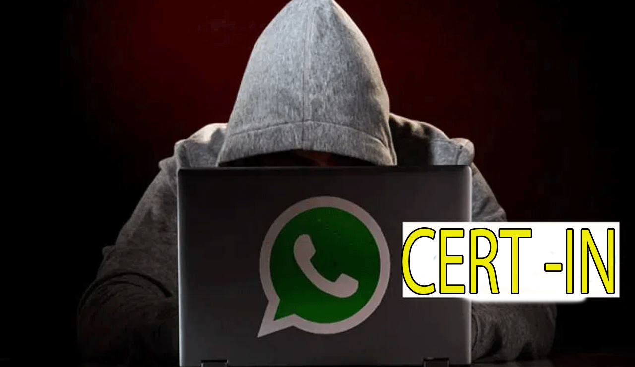 CERT-In | Your WhatsApp Could Be Hacked Anytime! Government Issues Warning to Users!