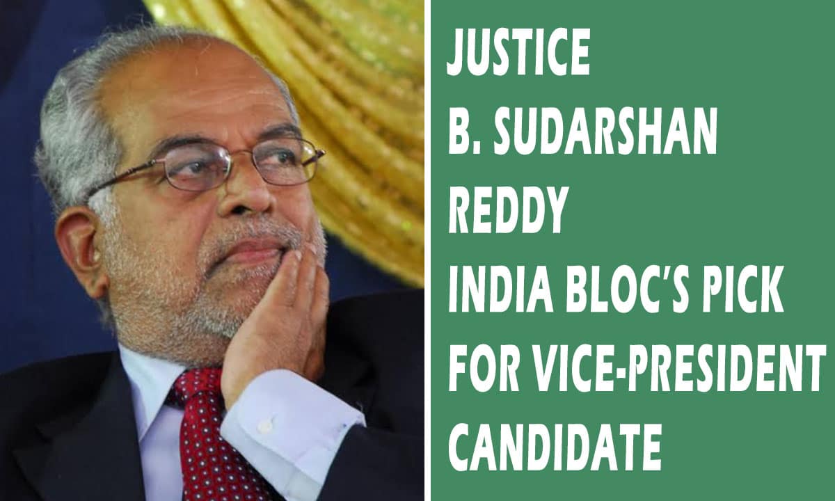 Who is Justice B. Sudarshan Reddy? India Bloc’s Pick for Vice-President Candidate