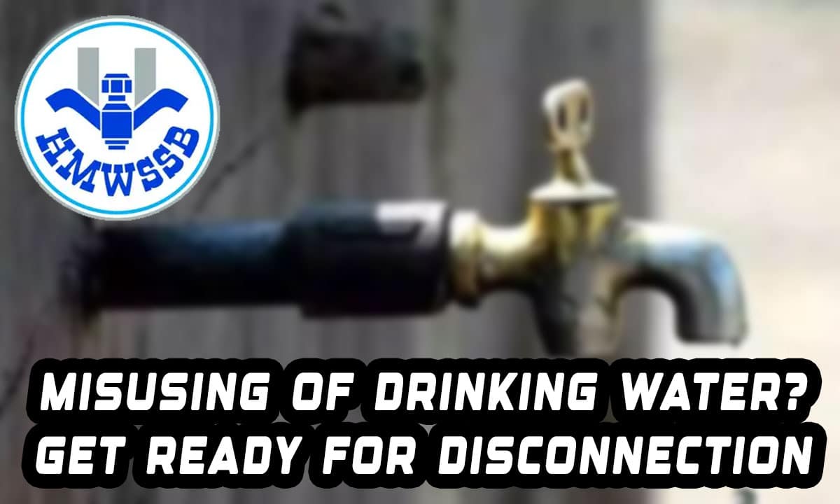 Misusing Drinking Water? Stop Now or Face Disconnection, Says HMWSSB